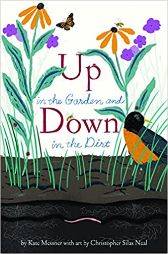 Up in the Garden and Down in the Dirt: (Nature Book for Kids, Gardening and Vegetable Planting, Out)