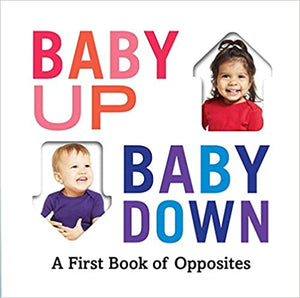 Baby Up Baby Down: A First Book of Opposites
