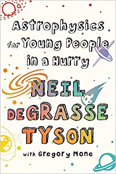 Astrophysics for Young People in a Hurry, by Neil DeGrasse Tyson