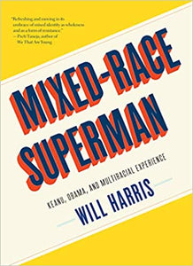 Mixed-Race Superman: Keanu, Obama, and Multiracial Experience