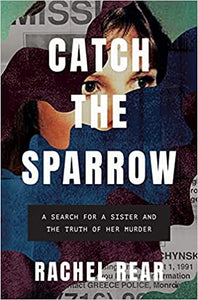 Catch the Sparrow: A Search for a Sister and the Truth of her Murder