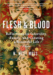 Flesh and Blood: Reflections on Infertility, Family, and Creating a Bountiful Life
