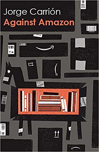 Against Amazon and Other Essays