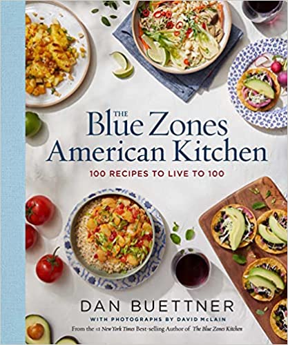 Blue Zones American Kitchen: 100 Recipes to Live to 100