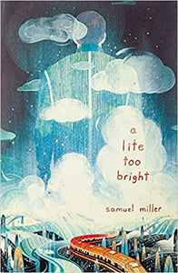 A Light Too Bright, by Samuel Miller