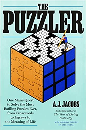 Puzzler, The: One Man's Quest to Solve the Most Baffling Puzzles Ever, from Crosswords to Jigsaws to the Meaning of Life