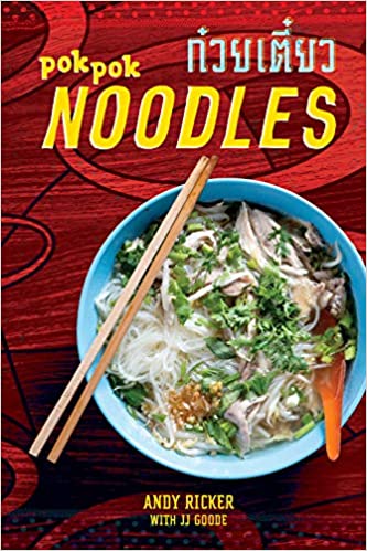 Pok Pok Noodles: Recipes from Thailand and Beyond: A Cookbook, by Andy Ricker