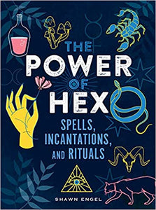 Power of Hex: Spells, Incantations, and Rituals