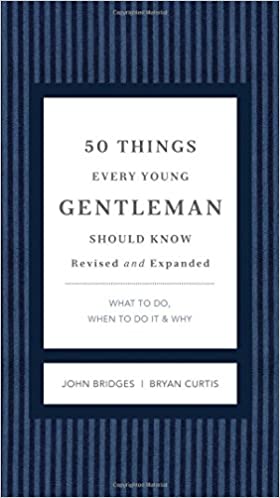 50 Things Every Young Gentleman Should Know Revised and Expanded: What to Do, When to Do It, and Why