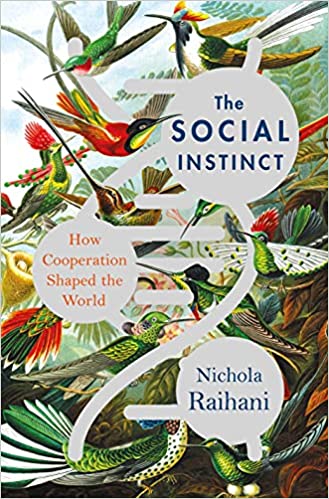 The Social Instinct: How Cooperation Shaped the World