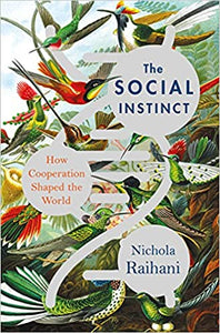 The Social Instinct: How Cooperation Shaped the World