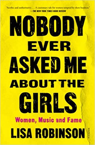 Nobody Ever Asked Me About the Girls: Women, Music, and Fame