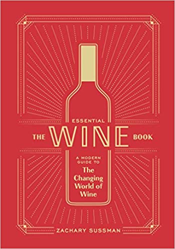 Essential Wine Book: A Modern Guide to the Changing World of Wine