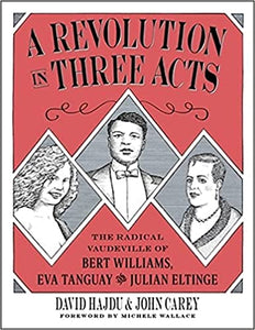 A Revolution in Three Acts: the Radical Vaudeville of Bert Williams, Eva Tanguay, and Julian Eltinge