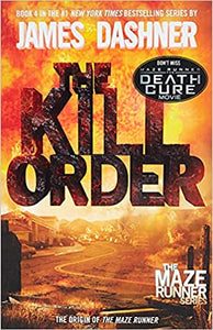 Kill Order, The: (Maze Runner, Book Four)
