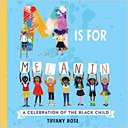M is for Melanin: a Celebration of the Black Child