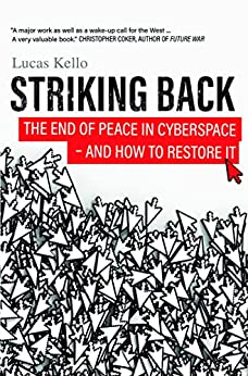 Striking Back: The End of Peace in Cyberspace - And How to Restore It