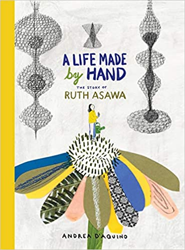 Life Made by Hand: The Story of Ruth Asawa
