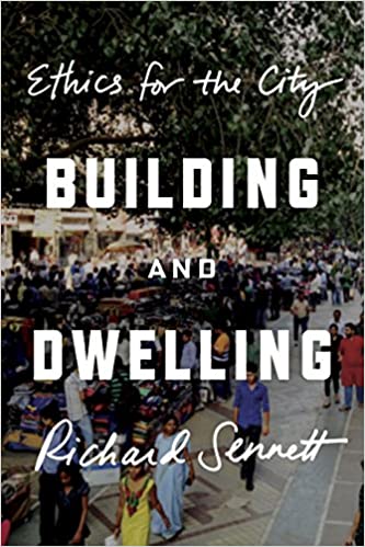 Building and Dwelling: Ethics for the City