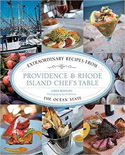 Extraordinary Recipes From Providence & Rhode Island Chef's Table