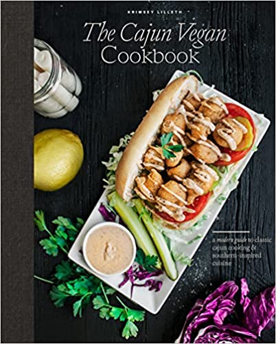 The Cajun Vegan Cookbook: A Modern Guide to Classic Cajun Cooking and Southern-Inspired Cuisine
