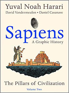 Sapiens: a Graphic History (Vol 2, The Pillars of Civilization)