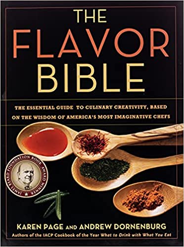 Flavor Bible: The Essential Guide to Culinary Creativity, Based on the Wisdom of America's Most Imas