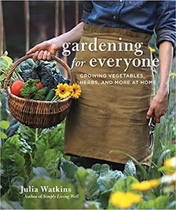 Gardening for Everyone: Growing Vegetables, Herbs, and More at Home