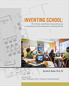 Inventing School: The Bricks and Mortar Asynchronous e-Learning RotoFlex Blended Learning Model