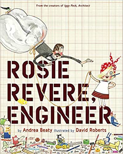 Rosie Revere, Engineer, by Andrea Beaty