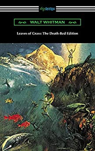 Leaves of Grass: The "Death-Bed" Edition