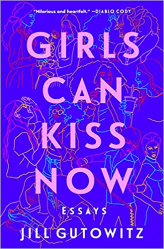 Girls Can Kiss Now: Essays