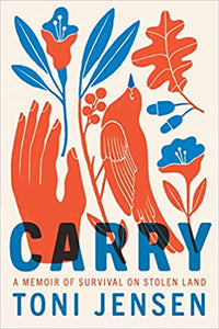 Carry: A Memoir of Survival on Stolen Land