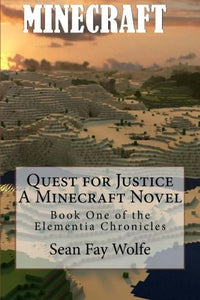 Quest For Justice: A Minecraft Novel (Elementia Chronicles) (Volume 1)