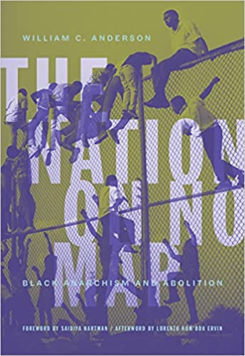 The Nation on No Map: Black Anarchism and Abolition