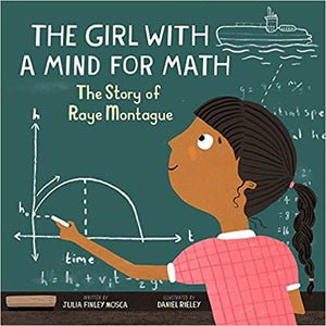The Girl with a Mind for Math: The Story of Raye Montague (Amazing Scientists), by Julia Finley Mosca