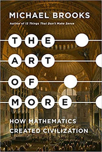 The Art of More: How Mathematics Created Civilization