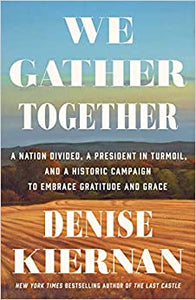We Gather Together: A Nation Divided, A President in Turmoil, And a Historic Campaign to Embrace Gra