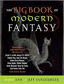 Big Book of Modern Fantasy: Featuring Unforgettable Stories by Ursula K. Le Guin, George R.R. et al