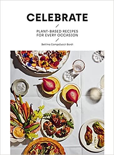 Celebrate: Plant-Based Recipes for Every Occasion