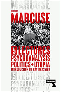 Psychoanalysis, Politics, & Utopia: Five Lectures