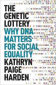 The Genetic Lottery: Why DNA Matters for Social Inequality