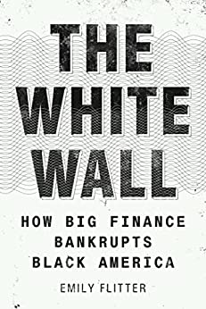 White Wall: How Big Finance Bankrupts Black America