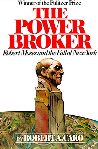 Power Broker: Robert Moses and the Fall of New York