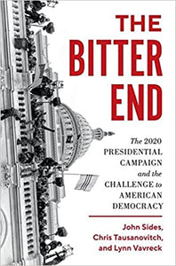 Bitter End: The 2020 Presidential Campaign and the Challenge to American Democracy