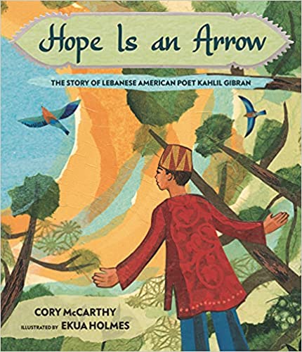 Hope is an Arrow: The Story of Lebanese American Poet Kahlil Gibran