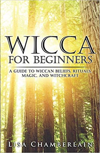 Wicca for Beginners: A Guide to Real Wiccan beliefs, Magic and Rituals