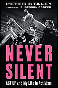 Never Silent: ACT UP and My Life in Activism