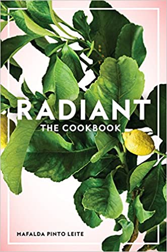 Radiant: The Cookbook, by Mafalda Leite Pinto