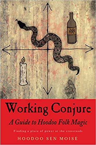 Working Conjure: A Guide to Hoodoo Folk Magic (Find Your Place of Power at the Crossroads)